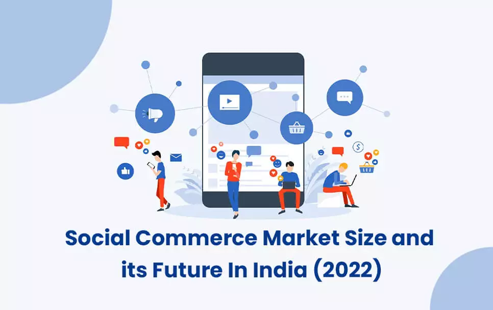 Social Commerce Market Size and its Future In India